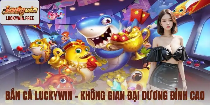 Không gian đại dương sống động trong bắn cá LUCKYWIN