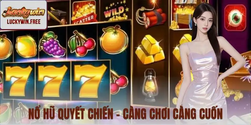 Quyết chiến - Lối chơi chủ động, thắng thua phụ thuộc quyết định người chơi